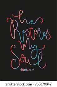 Hand Lettering He Restores My Soul on Black Background. Modern Calligraphy Handwritten Inspirational Quotes