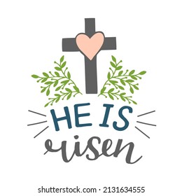 Hand lettering He is risen with cross and leaves . Biblical background. Sunday. Christian poster. New Testament. Scripture print. Graphics. Celebrate Easter