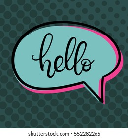 Hand Lettering Hello. Pop Art and Comic Speech Bubbles. Vector Illustration.	