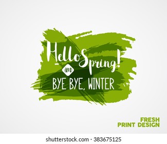 Hand Lettering "Hello spring and bye winter". Brush Pen lettering isolated on watercolor ink splash background. Handwritten vector Illustration. Best for web design or print on t-shirt.