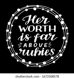 Hand lettering Her worth is far above rubies. Biblical background. Christian poster. Scripture print. Motivational quote. Modern calligraphy. Proverbs