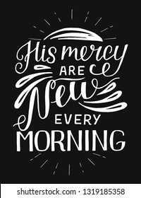 Hand Lettering His Mercy Are New Every Morning. Biblical Background. Christian Poster. Scripture Prints. Card. Modern Calligraphy. Motivational Quote