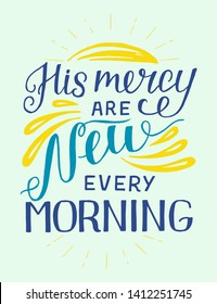 Hand Lettering His Mercy Are New Every Morning. Biblical Background. Christian Poster. Scripture Prints. Card. Modern Calligraphy. Motivational Quote