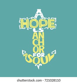 Hand lettering A Hope is anchor for the soul on a blue background. Christian poster. Bible verse. Card. Scripture