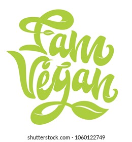 Hand lettering "I am Vegan". Vector calligraphy design, card, menu, restaurant, cafe, offer, diet, fasting, vegan, raw, healthy nutrition, bio, eco, organic, farm food, vegetarian