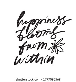 Hand Lettering Illustration. Bloom Quote For Your Design. Happiness Blooms From Within