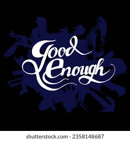 Hand lettering illustration of good enough with abstract background