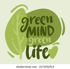 Hand lettering illustration green mind. Eco life. Do something green today. Love the earth