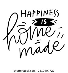 Hand lettering illustration. Home poster. happiness is homemade