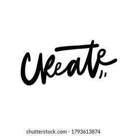 Hand lettering illustration. Inspirational quote for your design. Create