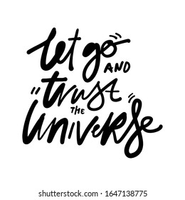 Hand Lettering Illustration. Let Go And Trust The Universe