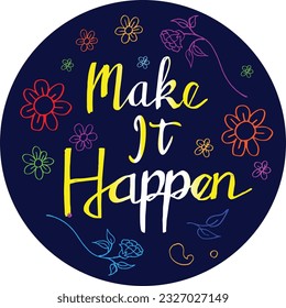 hand lettering illustration of make it happen