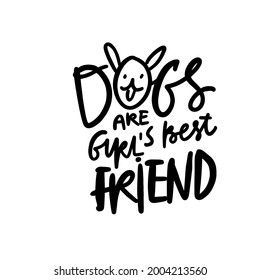 Hand lettering illustration. Quote about dog. Dog lover. Dogs are girls friend