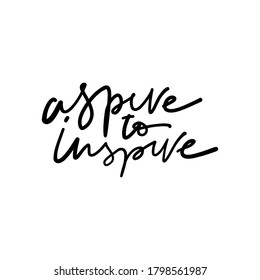 Hand lettering illustration for teacher's design: mug, t-shirt. Aspire to inspire