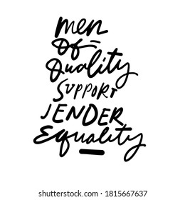 Hand lettering illustration for your design. Men of quality support jender equality