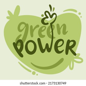 Hand lettering illustration for your design. Green power. Do something green today. Love earth