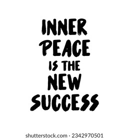 Hand Lettering Inner Peace Is the New Success on white Background. Modern Calligraphy. Handwritten Motivational