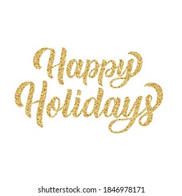 Hand lettering inscription happy holidays with golden glitter effect, isolated on white background. Ideal for festive design, christmas postcards. Vector illustration.	