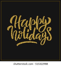 Hand lettering inscription happy holidays with golden glitter effect, isolated on black background, in square frame. Ideal for festive design, christmas postcards. Vector illustration.