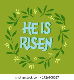 Hand lettering with inscription He is risen and floral wreath. Biblical background. Sunday. Christian poster. New Testament. Scripture print. Graphics. Celebrate Easter