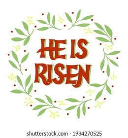 Hand lettering with inscription He is risen and floral wreath. Biblical background. Sunday. Christian poster. New Testament. Scripture print. Graphics. Celebrate Easter