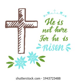 Hand lettering with inscription He is risen and cross . Biblical background. Sunday. Christian poster. New Testament. Scripture print. Graphics. Celebrate Easter