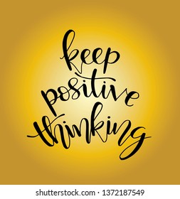 Hand lettering inscription Keep Positive Thinking, motivational quotes posters, inspirational text, calligraphy vector illustration collection