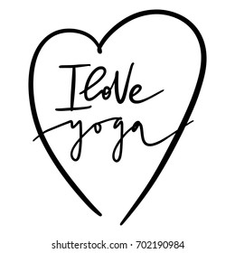 Hand lettering inscription  I Love Yoga about healthy life and fitness, for motivation quotes posters, black and white inspirational text, calligraphy vector illustration collection