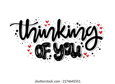 Hand lettering inscription, Thinking of you, motivational quotes posters, inspirational text, calligraphy vector illustration
