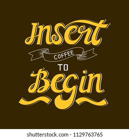 hand lettering insert coffee to begin