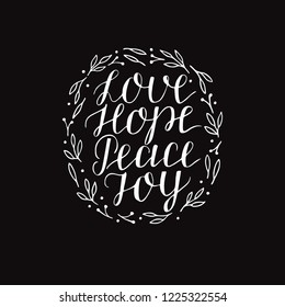 Hand lettering with inspirational holiday quotes Love, hope, peace, joy. Biblical background. Christian poster. Modern calligraphy. Greeting card. Christmas