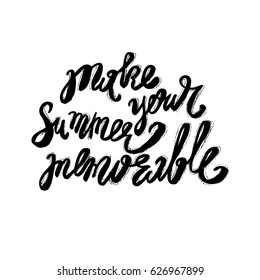Hand lettering inspirational quote about summer. Vector fun hipster illustration. Ink calligraphy for your poster, banner, flyer, logo or label