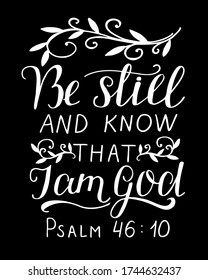 Hand lettering with inspirational quote Be still and know, that I am God. Biblical background. Modern calligraphy Scripture print. Christian poster. Motivational text. Bible verse