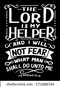 Hand lettering with inspirational quote The Lord is my Helper, and I will not fear . Biblical background. Modern calligraphy Scripture print. Christian poster. Motivational text. Bible verse