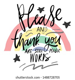 Hand lettering inspirational quote. Please and thank you are still magic words