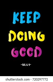 Hand Lettering Keep Doing Good on black Background. Modern Calligraphy. Inspirational Motivational Quote