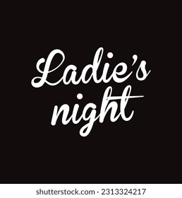 Hand lettering "Ladies' night" illustration. Banner, flyer, ad, nightclub, club, bar, restaurant, invitation, card