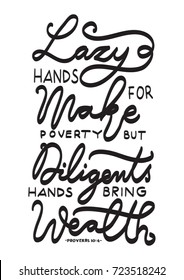 Hand Lettering Lazy Hands Make For Poverty, But Diligent Hands Bring Wealth on Black Background. Modern Calligraphy. Bible Lettering. Inspirational Motivational Quote