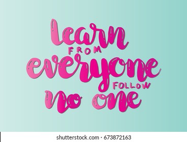 Hand Lettering Learn From Everyone Follow No One. Buddha Quote. Modern Calligraphy. Handwritten Inspirational motivational quote.