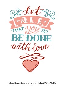 Hand lettering Let all that you do be done with love. Biblical background. Christian poster. Scripture print. Modern calligraphy. Motivational quote. Bible verse