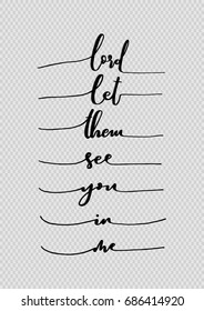 Hand Lettering Lord Let Them See You In Me. Hand Lettered Quote. Inspirational Wall Art. Modern Calligraphy