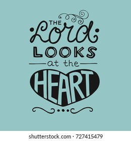 Hand lettering The Lord looks at the heart. Biblical background. Christian poster. Scripture. Modern calligraphy. Graphics. Verse