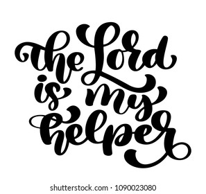 Hand lettering The Lord is my helper. Biblical background. New Testament. Christian verse, Vector illustration isolated on white background