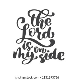 Hand lettering The Lord is on my side. Biblical background. New Testament. Christian verse, Vector illustration isolated on white background