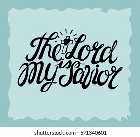 Hand lettering the Lord is Savior, is made near the cross. Biblical background. Christian poster. Vintage. Scripture.Modern calligraphy