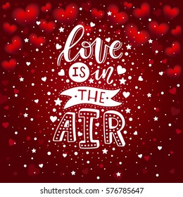 Hand lettering "Love is in the air" with decorative elements on red background with hearts. Vector illustration. Valentine day. 