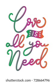 Hand Lettering Love Is All You Need on White Background. Hand Lettered Quote. Modern Calligraphy. Inspirational Motivational Quote