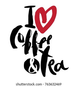 Hand lettering I Love coffee and tee for a poster or postcard