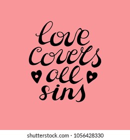 Hand lettering Love covers all sins, is made near hearts. Biblical background. Christian poster. Card. Scripture prints. Scrap booking. Graphics