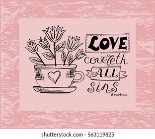 Hand lettering Love covers all sins, is made near the flower pot on a pink background. Biblical poster. Proverbs. Declaration of love